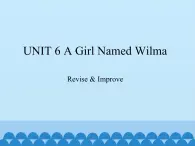 教科版（五四制）英语九年级下册 UNIT 6 A Girl Named Wilma Revise & Improve    课件