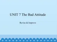 教科版（五四制）英语九年级下册 UNIT 7 The Bad Attitude Revise & Improve    课件