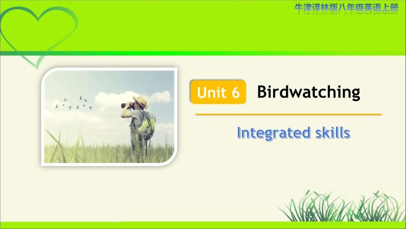 牛津译林版八年级英语上册Unit 6 Birdwatching Integrated skills 示范公开课教学课件01