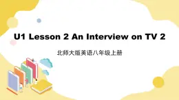 北师大版英语8年级上册 U1 Lesson 2 An Interview on TV 2 PPT课件