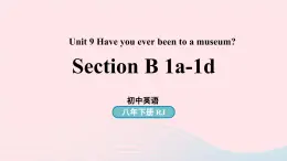 Unit9 Have you ever been to a museum第4课时SectionB 1a-1d课件（人教新目标版）