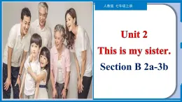 Unit 2 Section B（2a-3b）-【精品课】 2023-2024学年七年级上册英语教学同步精美课件（人教版）