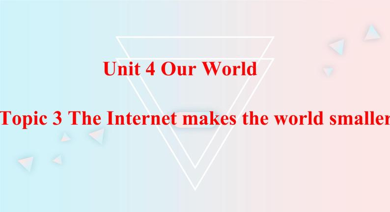 Unit 4 Our World Topic 3-2022-2023学年初中英语仁爱版八年级上册课件01