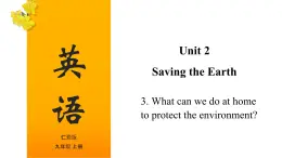 【精优课堂】Unit 2 Saving the Earth Topic 3-2022-2023学年初中英语仁爱版九年级上册课件