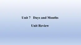 Unit 7 Days and Months Unit Review-2022-2023学年初中英语冀教版七年级上册同步课件