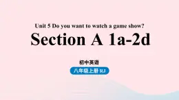 Unit5 Do you want to watch a game show第1课时SectionA1a-2d课件（人教新目标版）