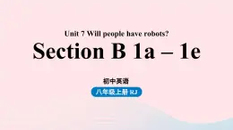 Unit7 Will people have robots第3课时SectionB1a-1e课件（人教新目标版）