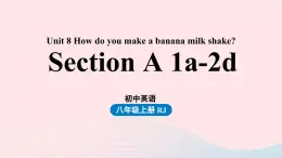 Unit8 How do you make a banana milk shake第1课时SectionA1a-2d课件（人教新目标版）