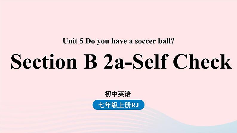 Unit5 Do you have a soccer ball第四课时SectionB2a-Self Check课件(人教新目标版)01