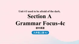 Unit4 I used to be afraid of the dark第3课时SectionAGrammarFocus_4c课件（人教新目标版）