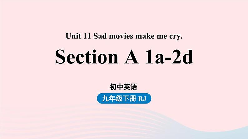 Unit11 Sad movies make me cry第1课时SectionA1a-2d课件(人教新目标版)第1页