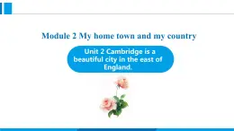 Module 2 Unit 2 Cambridge is a beautiful city in the east of England.（课件）外研版英语八年级上册