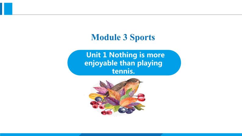 Module 3 Unit 1 Nothing is more enjoyable than playing tennis.（课件）外研版英语八年级上册01