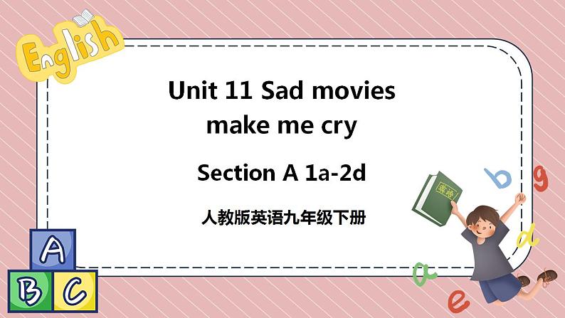 人教版英语九年级下册Unit 11 Sad movies make me cry. Section A 1a-2d 课件+音频素材01