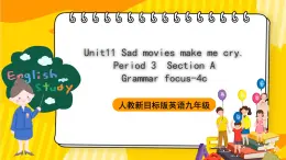 人教新目标版英语九年级Unit 11 《Sad movies make me cry. Section A Grammar focus-4c》 课件