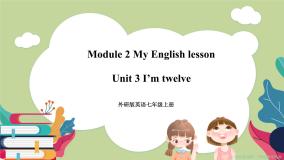 Starter Module 2 Unit 3 I’m twelve 课件+教案+练习
