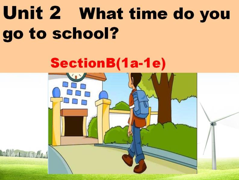 《Unit 2 What time do you go to school》优质课件5-七年级下册新目标英语【人教版】01