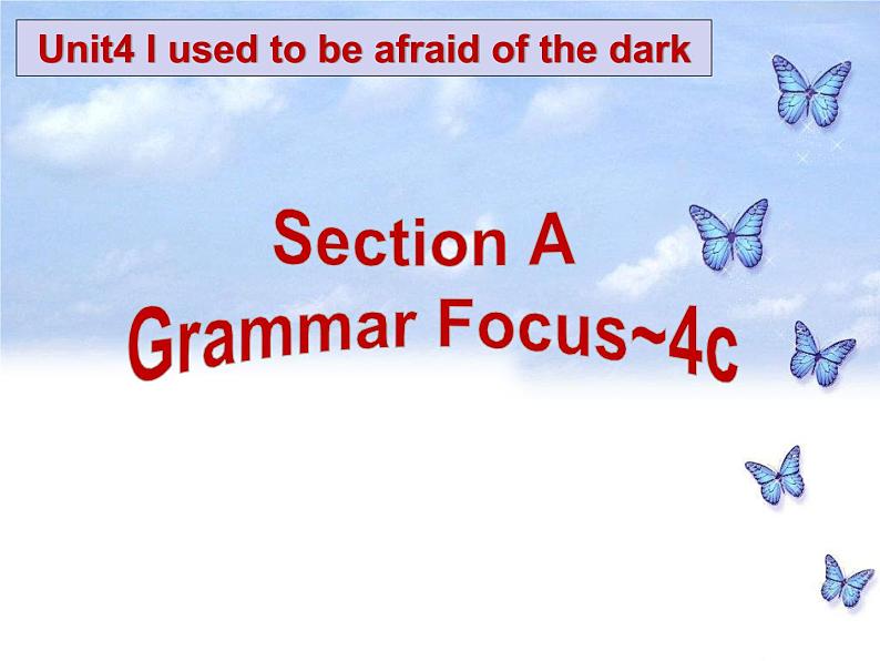 《Unit 4 I used to be afraid of the dark Section A Grammar focus 4a-4c》教学课件1-九年级全一册英语【人教新目标版】第1页