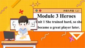 英语九年级上册Module 3 HeroesUnit 1 She trained hardso she became a great player later.教学课件ppt