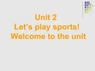 牛津译林版初中英语七年级上册 Unit 2 Let's play sports!  Integrated  Welcome to the unit   课件