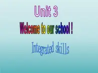 牛津译林版初中英语七年级上册 Unit 3 Welcome to our school! Integrated skills   课件