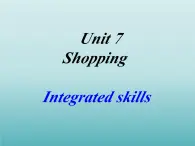 牛津译林版初中英语七年级上册 Unit 7 Shopping  Integrated skills   课件