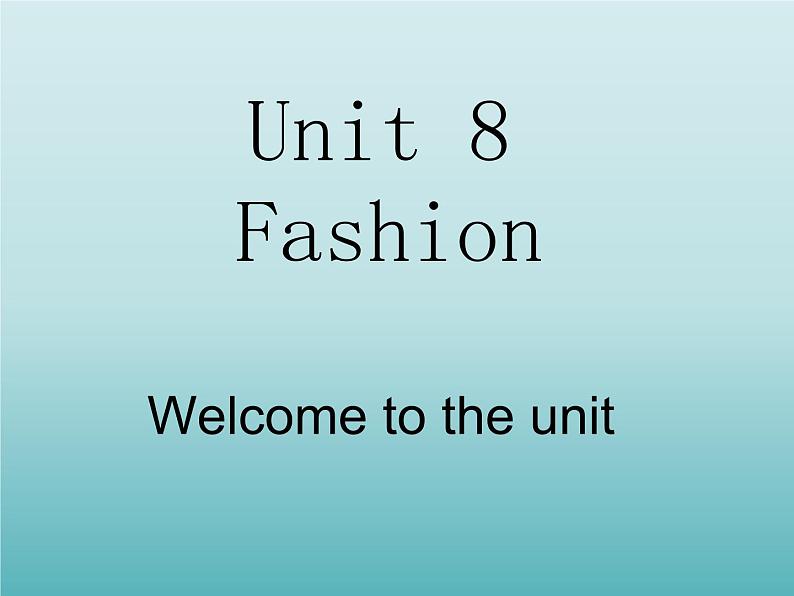 牛津译林版初中英语七年级上册 Unit 8 Fashion Welcome to the unit 课件01