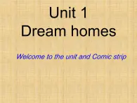 牛津译林版初中英语七年级下册 Unit 1 Dream homes Welcome to the unit and Comic strip   课件