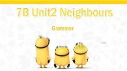 牛津译林版初中英语七年级下册 Unit 2 Neighbours  Grammar   课件