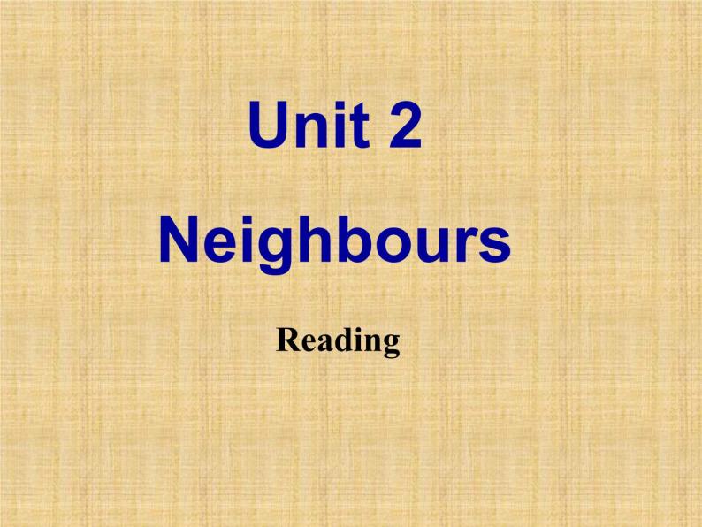 牛津译林版初中英语七年级下册 Unit 2 Neighbours Reading   课件01
