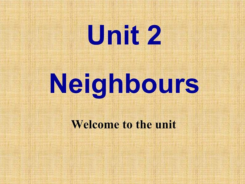 牛津译林版初中英语七年级下册 Unit 2 Neighbours welcome to the unit 课件1第1页