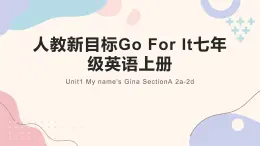 人教新目标Go For It七年级英语上册 Unit1 My names Gina SectionA 2a-2d课件PPT