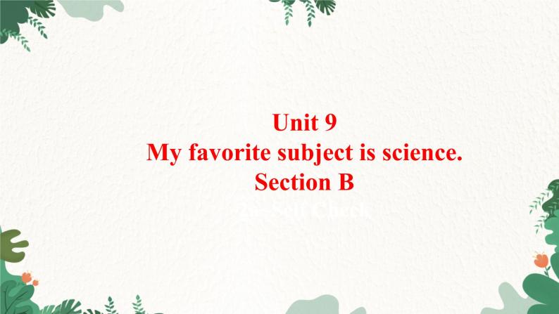 人教新目标版英语七年级上册 Unit 9 My favorite subject is science.Section B2a~Self Check课件01