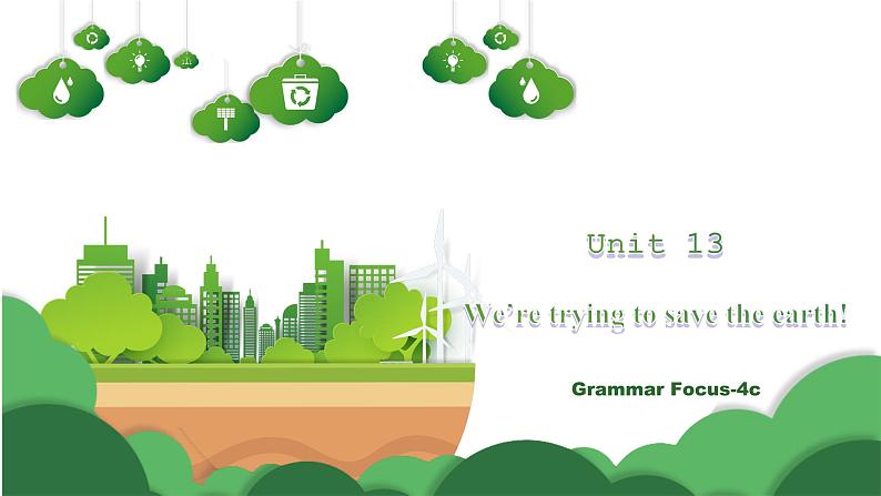 【核心素养目标】人教版初中英语九年级全册 Unit 13 We're trying to save the earth! Section A Grammar-4c课件+教案+同步练习(含反思和答案)01