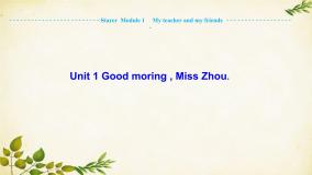 外研版英语七年级上册 Unit 1 Good moring , Miss Zhou.Starer  Module 1 My teacher and my friends课件