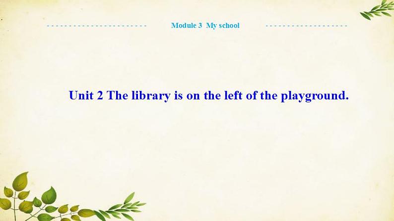 外研版英语七年级上册 Unit2 The library is on the left of the playground. Module 3 My school课件第1页