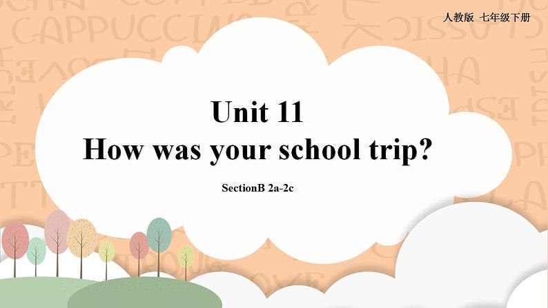 人教新目标版英语七下Unit 11《 How was your school trip?》 SectionB 2a-2c阅读课件+素材包01