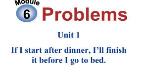 初中英语外研版 (新标准)九年级上册Unit 1 If I start after dinner,  I’ll finish it before I go to bed.图片ppt课件