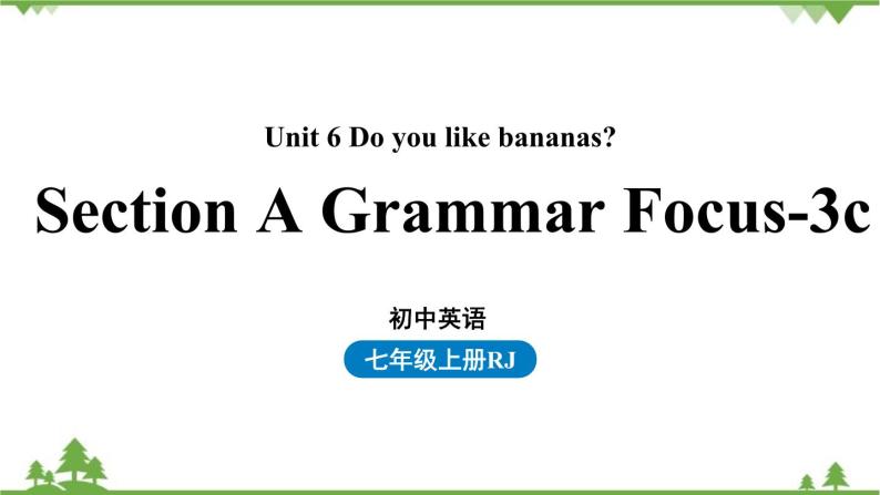 人教新目标版英语七年级上册 Unit 6 Do you like bananas Section A Grammar Focus-3c课件01