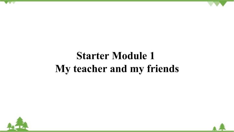 外研版英语七年级上册 Starter Module1  My teacher and my friendsUnit 3 课件01