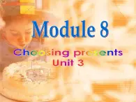 外研版英语七年级上册《Module 8：Choosing presents》模块教学设计 Unit 3课件PPT