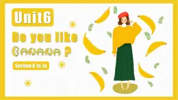 人教版（Go for it！）初中英语七年级上册 Unit6 Do you like bananas? SectionB 1a-1e 课件