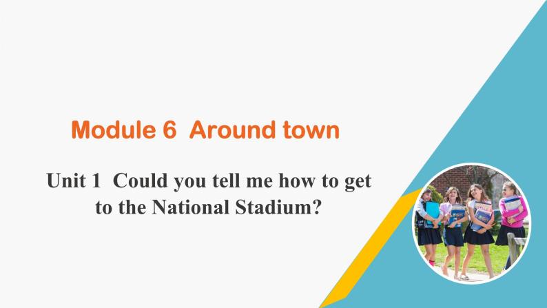 外研版七年级英语下册课件 module 6 Unit 1 Could you tell me how to get to the National Stadium01