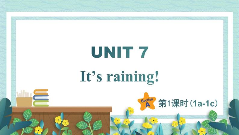 人教版七年级英语下册课件 Unit 7 It's raining 第1课时（Section A 1a-1c）01