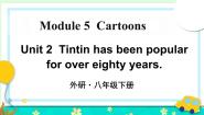 外研版 (新标准)八年级下册Unit 2 Tintin has been popular for over eighty years.图文课件ppt