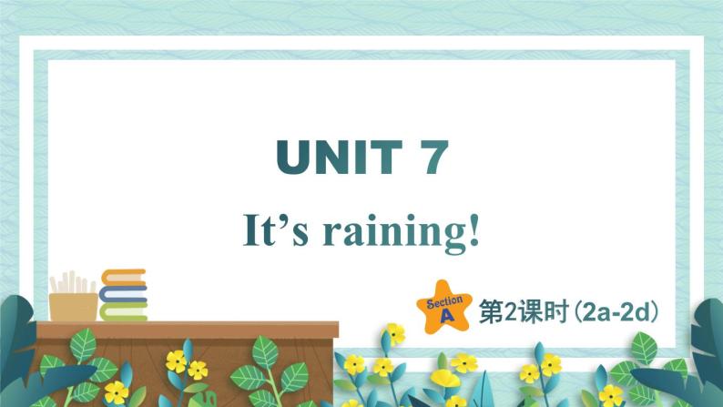人教版七年级英语下册课件 Unit 7 It's raining 第2课时（Section A 2a-2d）01