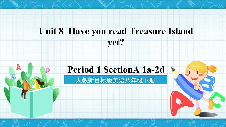 人教新目标版英语八年级下册Unit 8 《Have you read Treasure Island》Section A 1a-2d 课件+音视频+语言点精讲精练(含答案)01