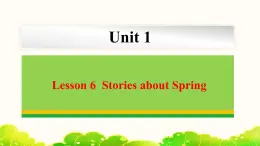 Unit 1 Lesson 6 Stories about Spring  课件 冀教版英语八年级下册