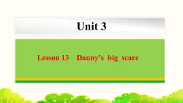 Unit 3 Lesson 13 Danny’s  big  scare  课件 冀教版英语八年级下册