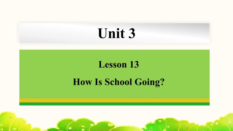 Unit 3 Lesson 13 How Is School Going 课件 冀教版英语七年级下册01